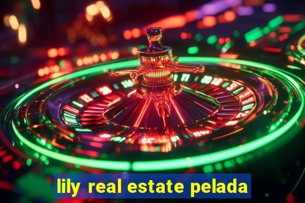 lily real estate pelada